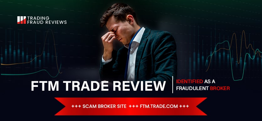 Overview of scam broke FTM Trade